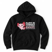 Axolotl Lover Axolotl Owner Always Be An Axolotl Hoodie