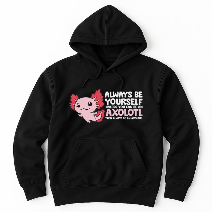 Axolotl Lover Axolotl Owner Always Be An Axolotl Hoodie