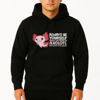 Axolotl Lover Axolotl Owner Always Be An Axolotl Hoodie
