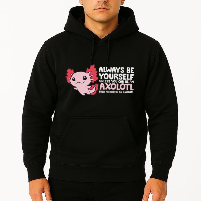 Axolotl Lover Axolotl Owner Always Be An Axolotl Hoodie