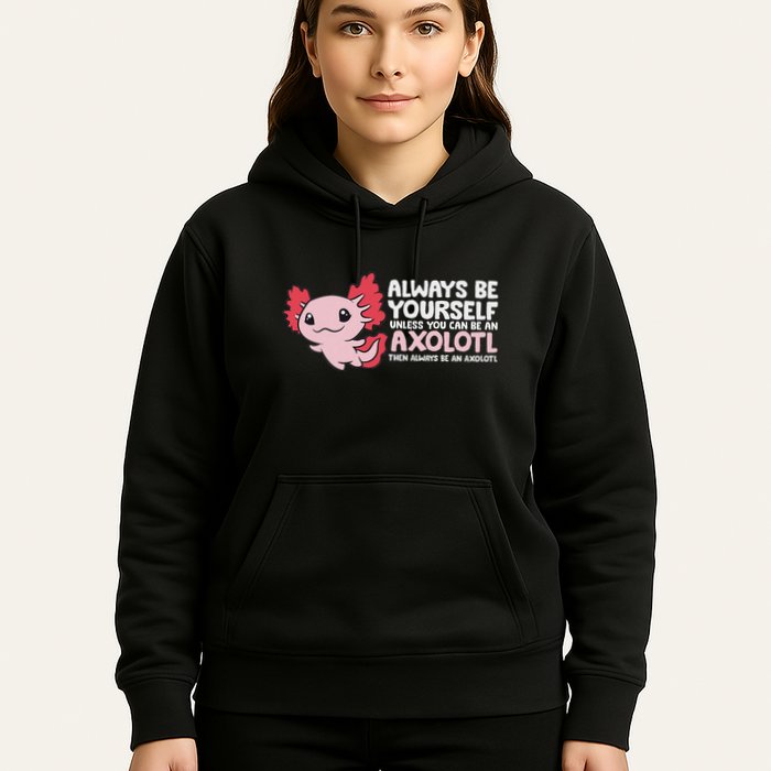 Axolotl Lover Axolotl Owner Always Be An Axolotl Hoodie