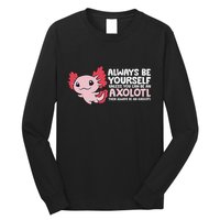 Axolotl Lover Axolotl Owner Always Be An Axolotl Long Sleeve Shirt