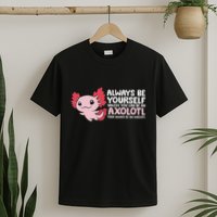 Axolotl Lover Axolotl Owner Always Be An Axolotl T-Shirt