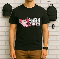 Axolotl Lover Axolotl Owner Always Be An Axolotl T-Shirt