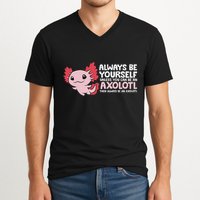Axolotl Lover Axolotl Owner Always Be An Axolotl V-Neck T-Shirt
