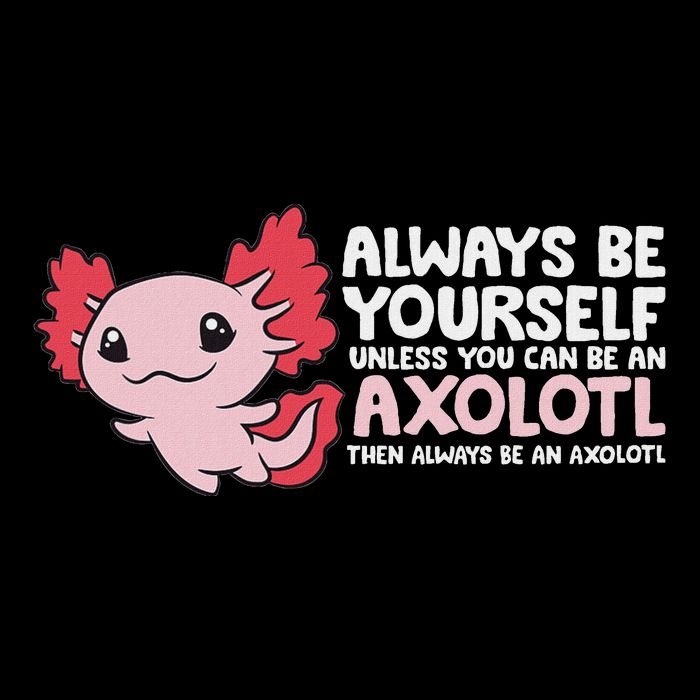 Axolotl Lover Axolotl Owner Always Be An Axolotl Backpack