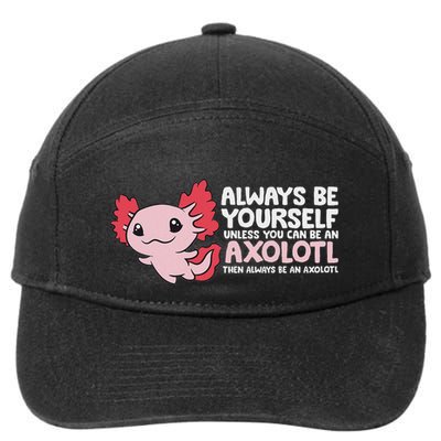 Axolotl Lover Axolotl Owner Always Be An Axolotl 7-Panel Snapback Hat