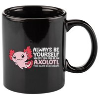 Axolotl Lover Axolotl Owner Always Be An Axolotl 11oz C Handle Ceramic Mug
