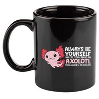 Axolotl Lover Axolotl Owner Always Be An Axolotl 11oz C Handle Ceramic Mug