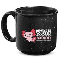 Axolotl Lover Axolotl Owner Always Be An Axolotl 15oz Campfire Ceramic Mug