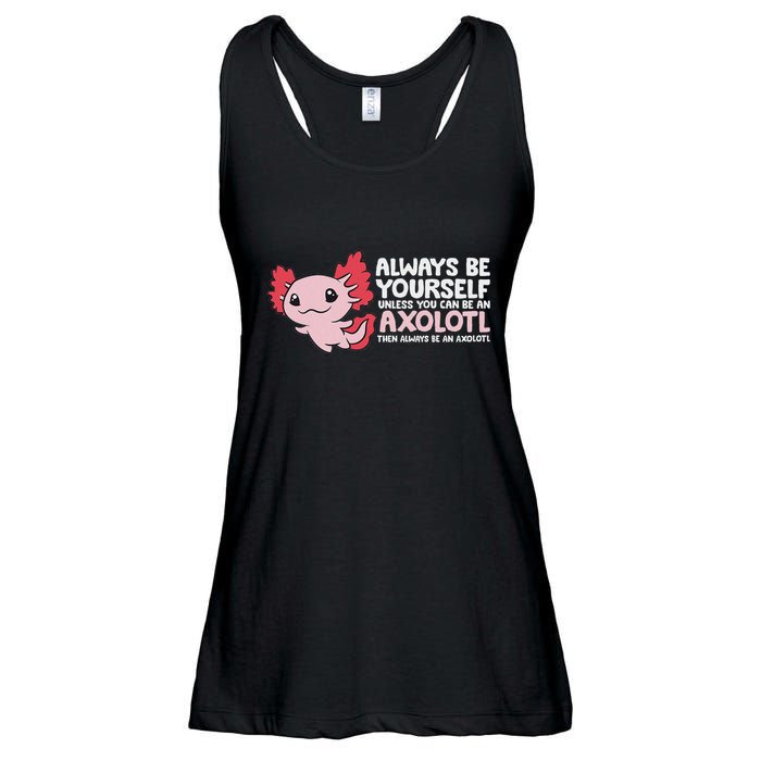 Axolotl Lover Axolotl Owner Always Be An Axolotl Ladies Essential Flowy Tank