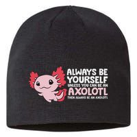 Axolotl Lover Axolotl Owner Always Be An Axolotl Sustainable Beanie