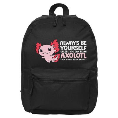 Axolotl Lover Axolotl Owner Always Be An Axolotl 16 in Basic Backpack