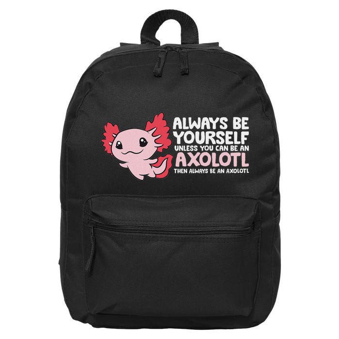 Axolotl Lover Axolotl Owner Always Be An Axolotl 16 in Basic Backpack