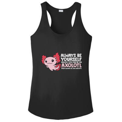 Axolotl Lover Axolotl Owner Always Be An Axolotl Ladies PosiCharge Competitor Racerback Tank
