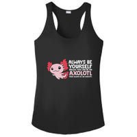 Axolotl Lover Axolotl Owner Always Be An Axolotl Ladies PosiCharge Competitor Racerback Tank