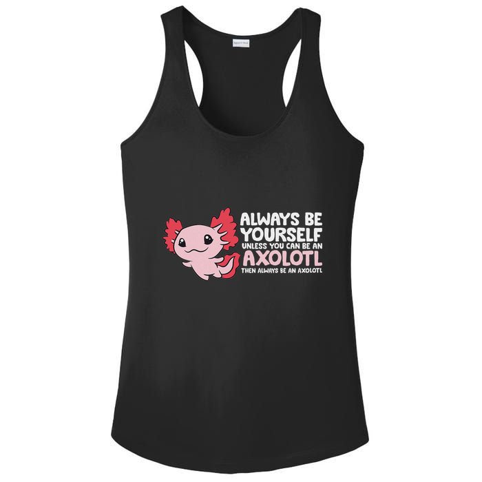 Axolotl Lover Axolotl Owner Always Be An Axolotl Ladies PosiCharge Competitor Racerback Tank