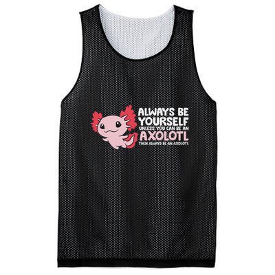Axolotl Lover Axolotl Owner Always Be An Axolotl Mesh Reversible Basketball Jersey Tank