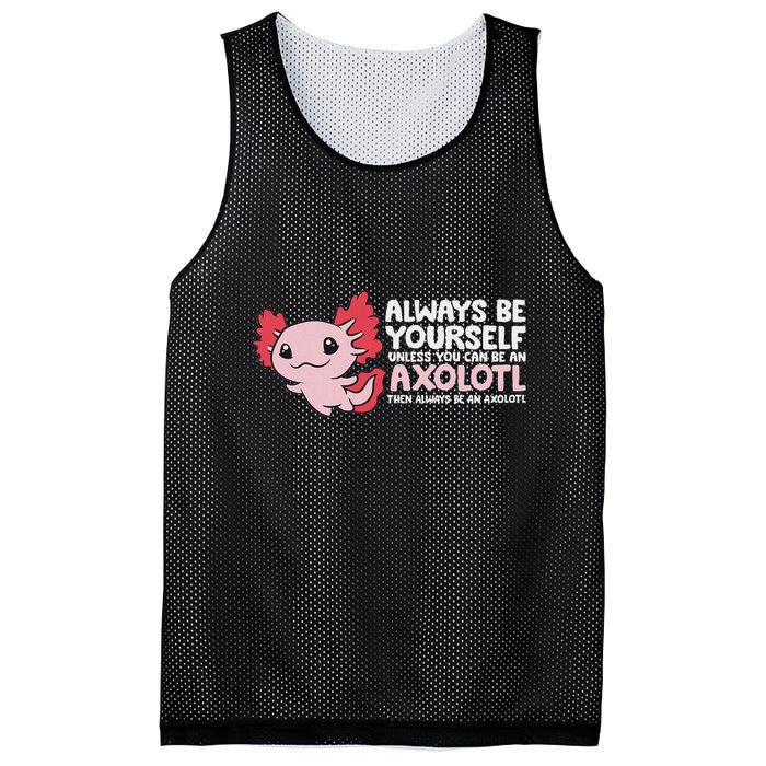 Axolotl Lover Axolotl Owner Always Be An Axolotl Mesh Reversible Basketball Jersey Tank