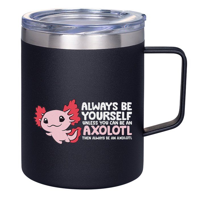 Axolotl Lover Axolotl Owner Always Be An Axolotl 12oz Stainless Steel Coffee Mug