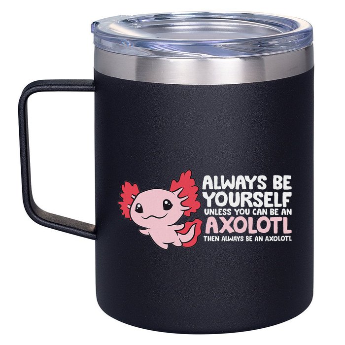 Axolotl Lover Axolotl Owner Always Be An Axolotl 12oz Stainless Steel Coffee Mug