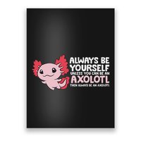 Axolotl Lover Axolotl Owner Always Be An Axolotl Poster