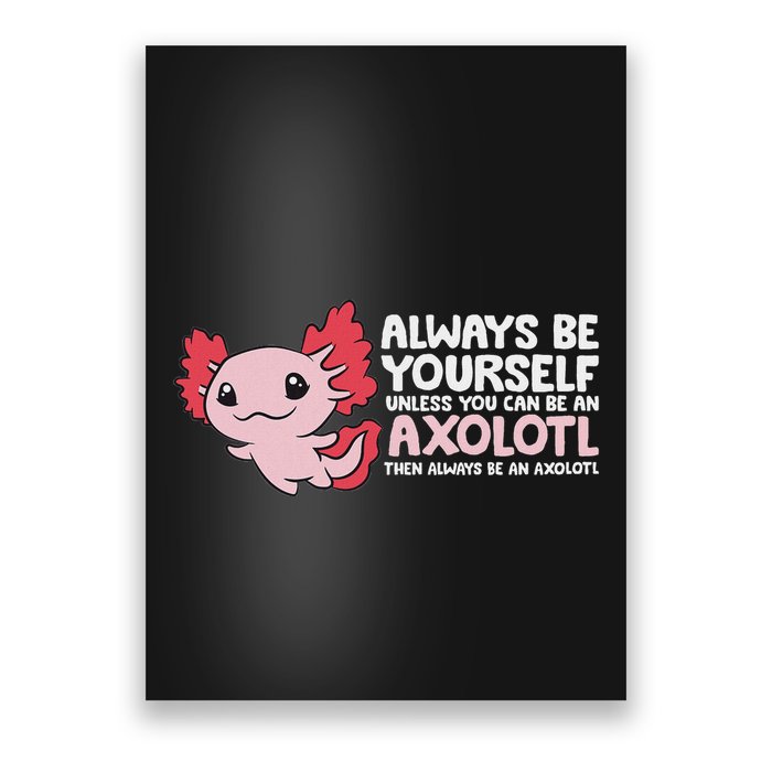 Axolotl Lover Axolotl Owner Always Be An Axolotl Poster