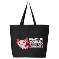 Axolotl Lover Axolotl Owner Always Be An Axolotl 25L Jumbo Tote