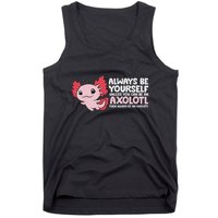 Axolotl Lover Axolotl Owner Always Be An Axolotl Tank Top
