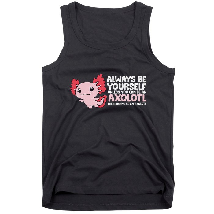Axolotl Lover Axolotl Owner Always Be An Axolotl Tank Top