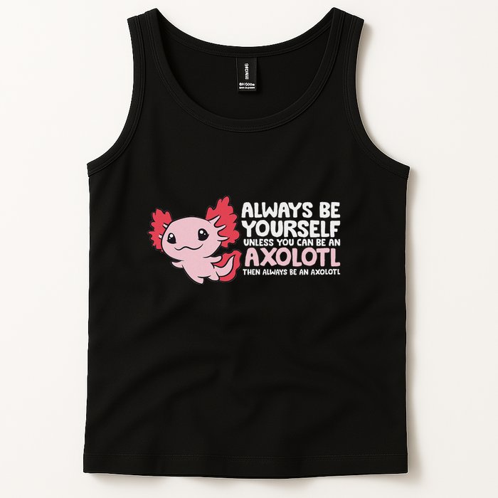 Axolotl Lover Axolotl Owner Always Be An Axolotl Tank Top