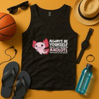Axolotl Lover Axolotl Owner Always Be An Axolotl Tank Top
