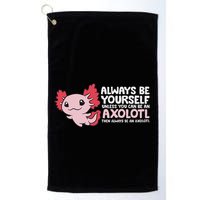 Axolotl Lover Axolotl Owner Always Be An Axolotl Golf Towel