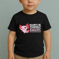 Axolotl Lover Axolotl Owner Always Be An Axolotl Toddler T-Shirt