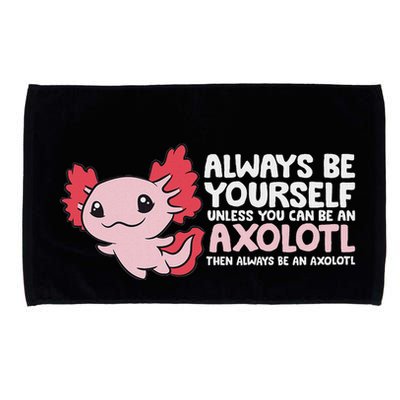 Axolotl Lover Axolotl Owner Always Be An Axolotl Microfiber Hand Towel