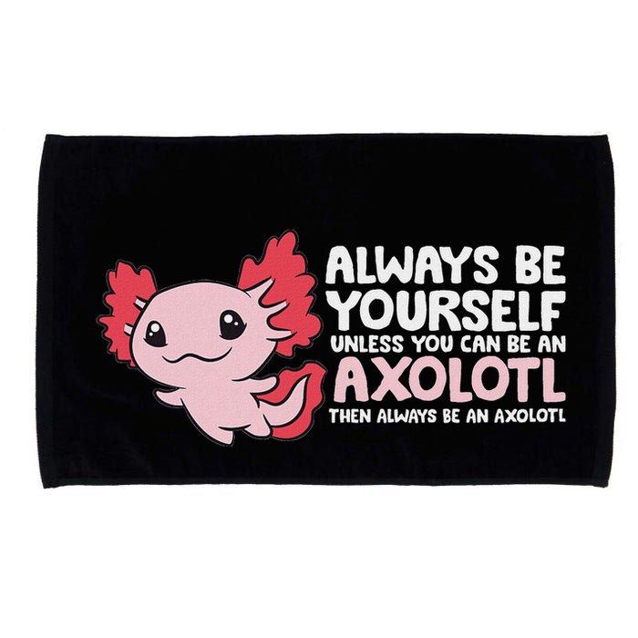 Axolotl Lover Axolotl Owner Always Be An Axolotl Microfiber Hand Towel
