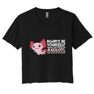Axolotl Lover Axolotl Owner Always Be An Axolotl Crop Top