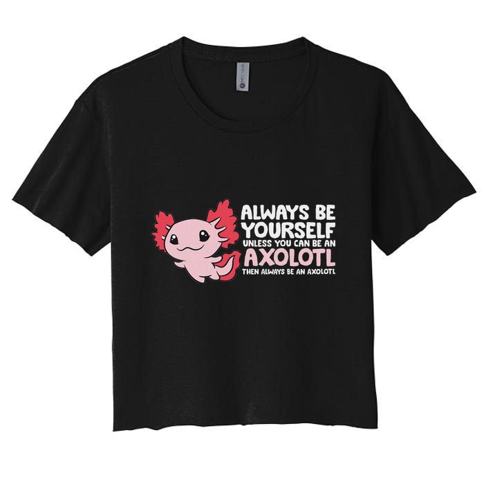 Axolotl Lover Axolotl Owner Always Be An Axolotl Crop Top