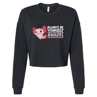Axolotl Lover Axolotl Owner Always Be An Axolotl Cropped Pullover Crew