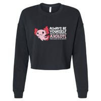 Axolotl Lover Axolotl Owner Always Be An Axolotl Cropped Pullover Crew