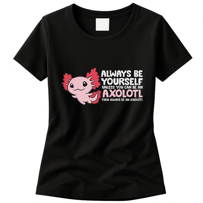 Axolotl Lover Axolotl Owner Always Be An Axolotl Womens T-Shirt