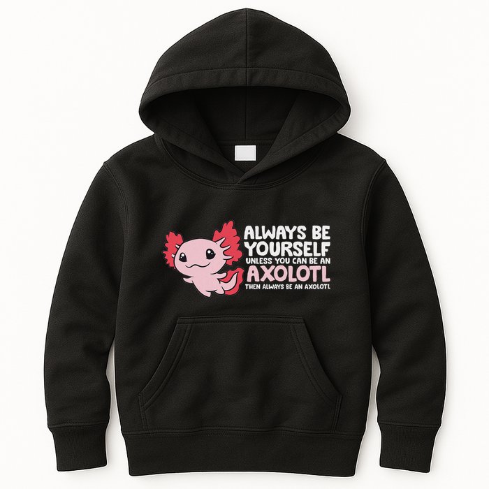 Axolotl Lover Axolotl Owner Always Be An Axolotl Kids Hoodie