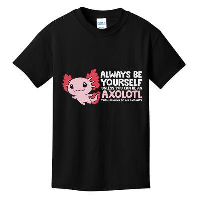 Axolotl Lover Axolotl Owner Always Be An Axolotl Kids T-Shirt