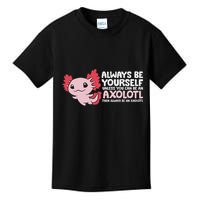 Axolotl Lover Axolotl Owner Always Be An Axolotl Kids T-Shirt