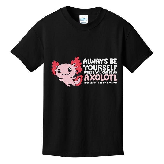 Axolotl Lover Axolotl Owner Always Be An Axolotl Kids T-Shirt