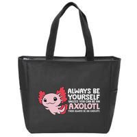 Axolotl Lover Axolotl Owner Always Be An Axolotl Zip Tote Bag