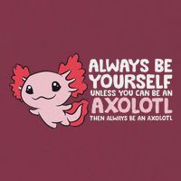 Axolotl Lover Axolotl Owner Always Be An Axolotl 16oz Travel Tumbler