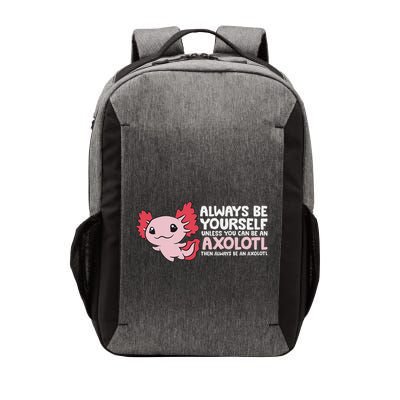 Axolotl Lover Axolotl Owner Always Be An Axolotl Vector Backpack