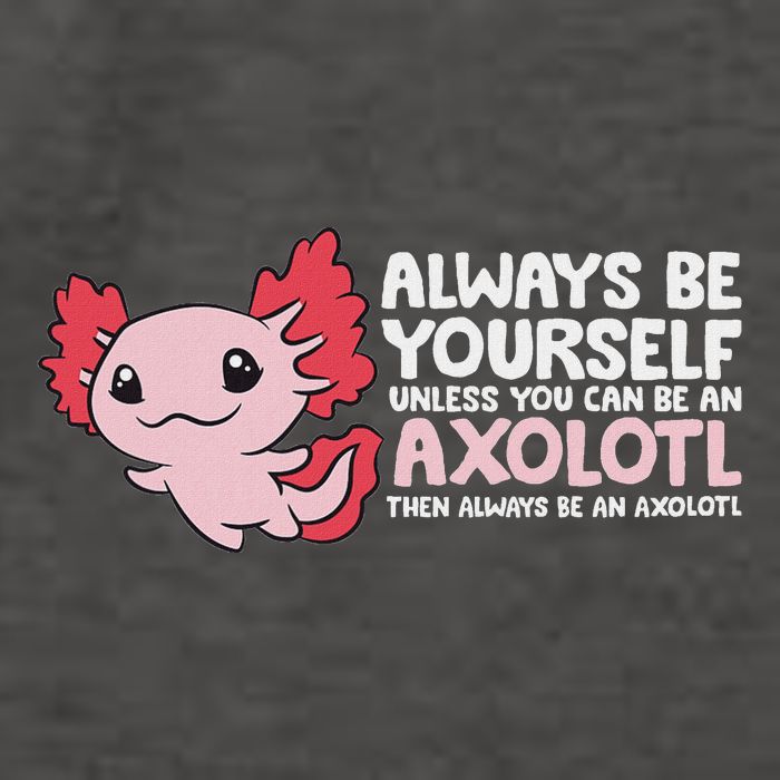 Axolotl Lover Axolotl Owner Always Be An Axolotl Vector Backpack