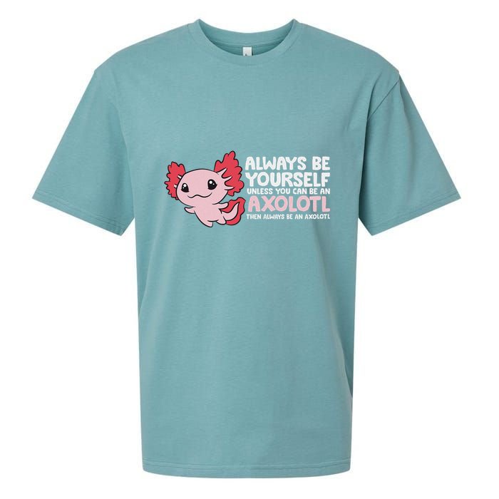 Axolotl Lover Axolotl Owner Always Be An Axolotl Sueded Cloud Jersey T-Shirt